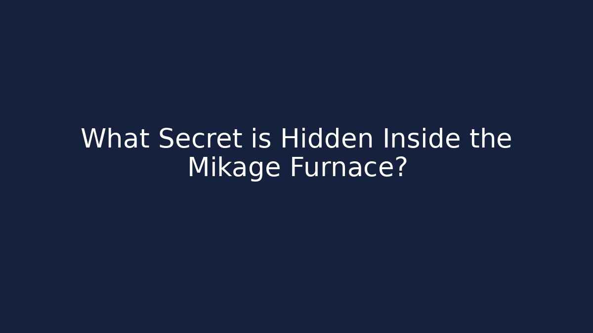 What Secret is Hidden Inside the Mikage Furnace?