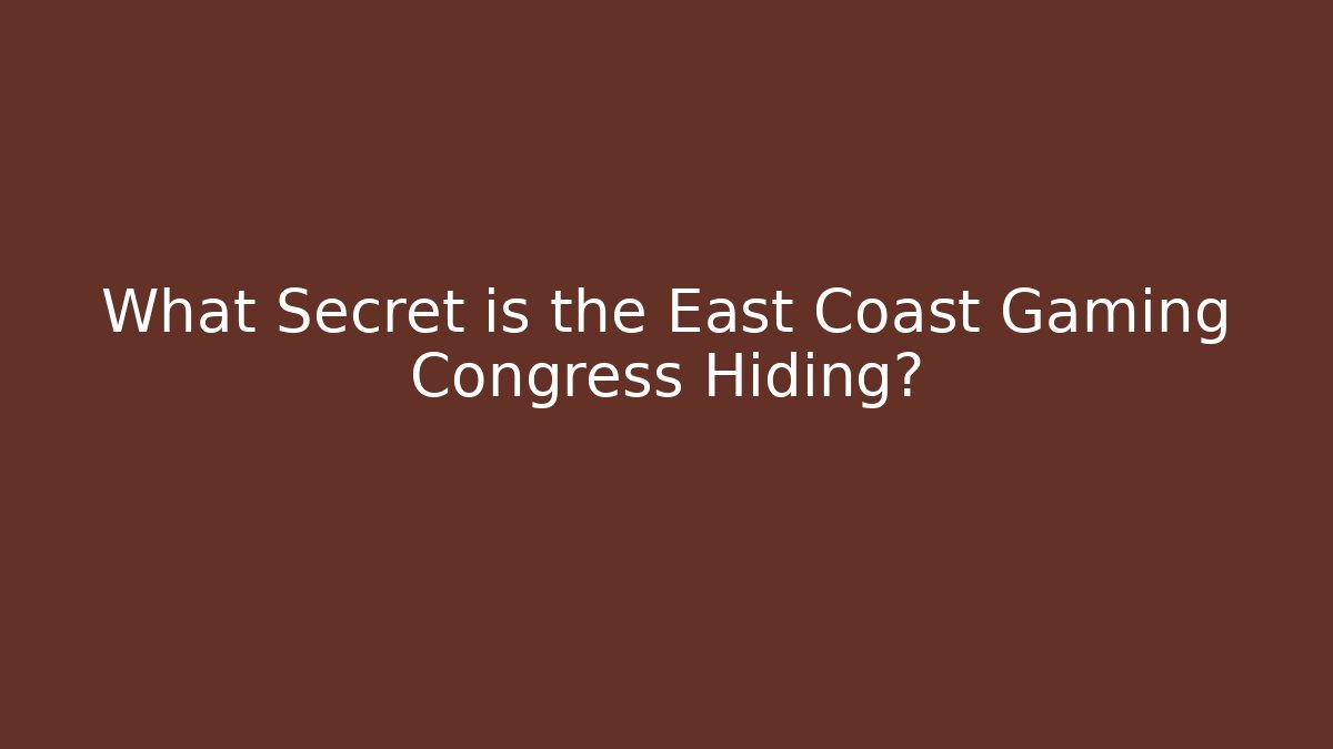 What Secret is the East Coast Gaming Congress Hiding? - Vintage E-Juice