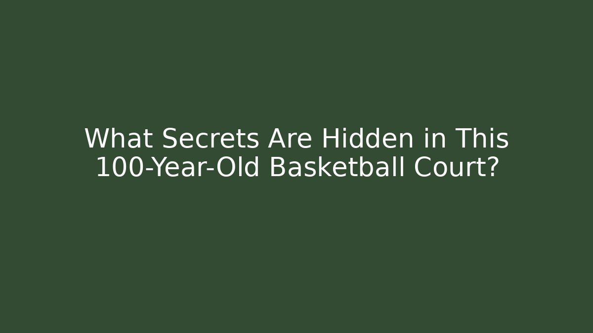 What Secrets Are Hidden in This 100-Year-Old Basketball Court?