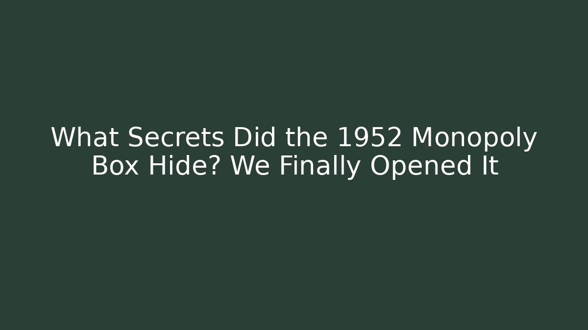 What Secrets Did the 1952 Monopoly Box Hide? We Finally Opened It - Vintage E-Juice
