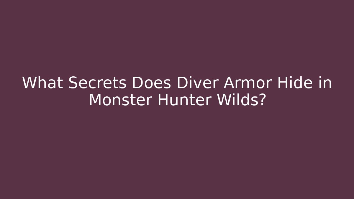 What Secrets Does Diver Armor Hide in Monster Hunter Wilds?