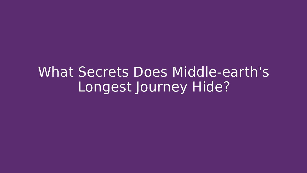 What Secrets Does Middle-earth's Longest Journey Hide? - Vintage E-Juice