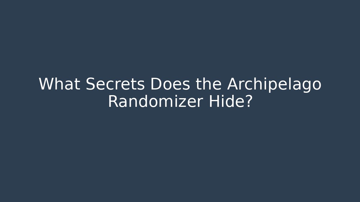 What Secrets Does the Archipelago Randomizer Hide? - Vintage E-Juice
