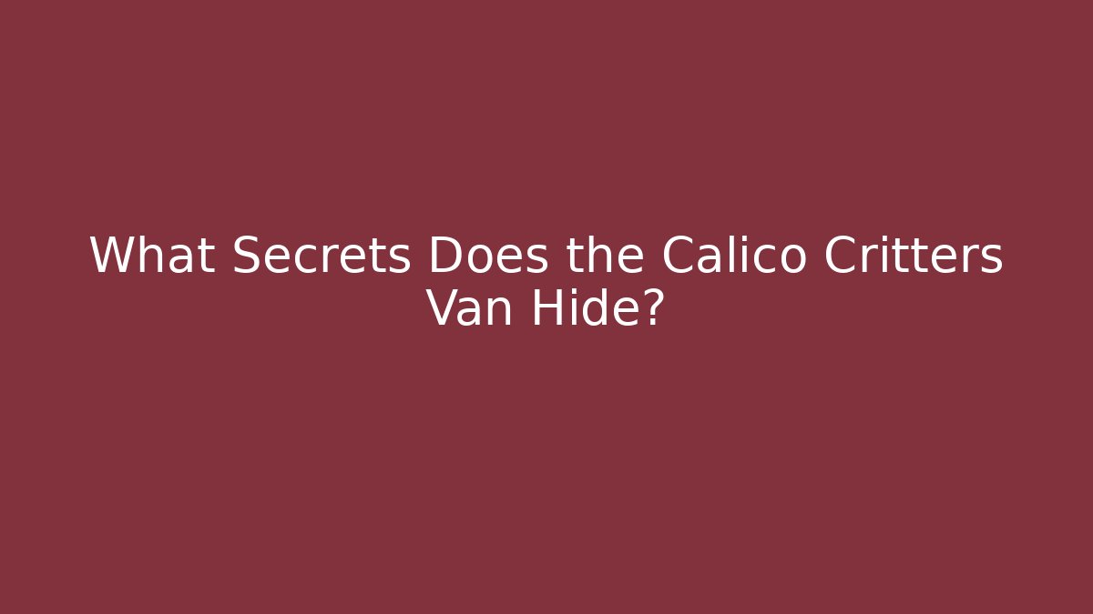 What Secrets Does the Calico Critters Van Hide? - Vintage E-Juice