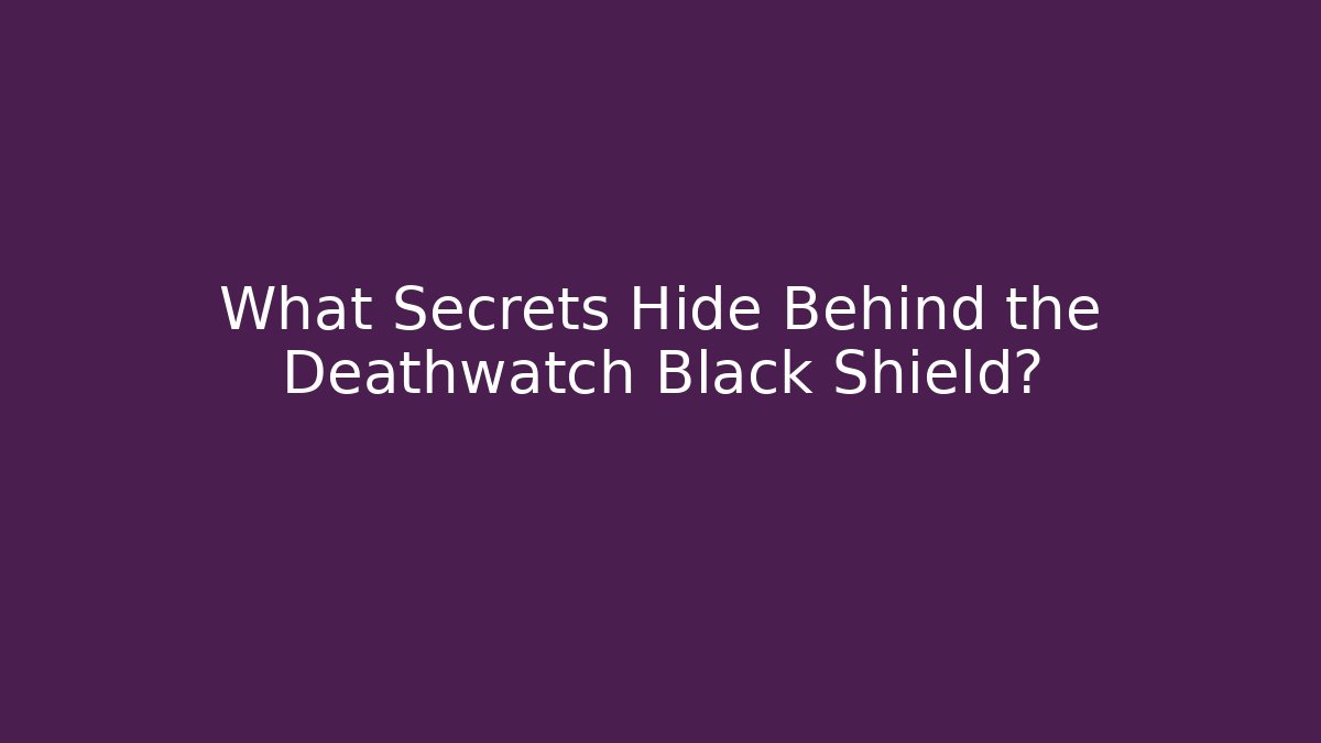 What Secrets Hide Behind the Deathwatch Black Shield? - Vintage E-Juice