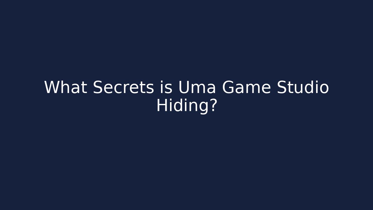 What Secrets is Uma Game Studio Hiding?