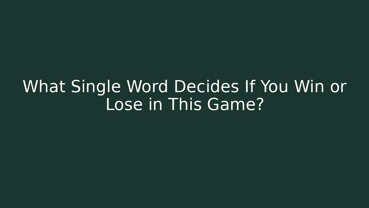 What Single Word Decides If You Win or Lose in This Game?