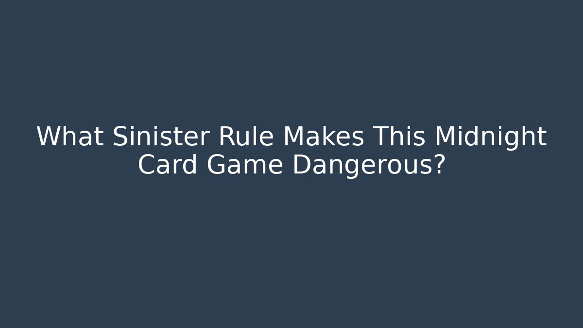 What Sinister Rule Makes This Midnight Card Game Dangerous?