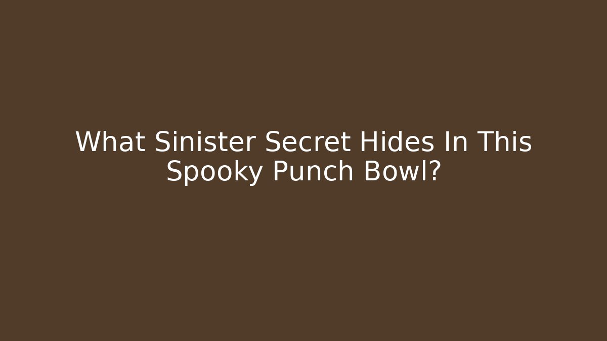 What Sinister Secret Hides In This Spooky Punch Bowl?