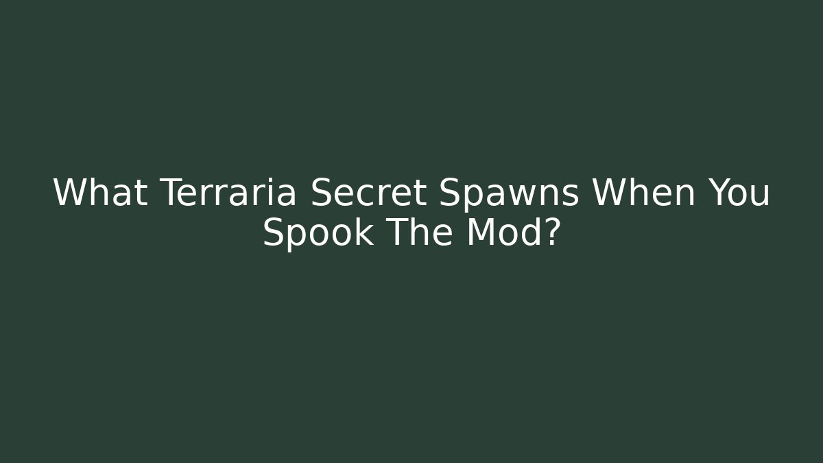 What Terraria Secret Spawns When You Spook The Mod? - Vintage E-Juice