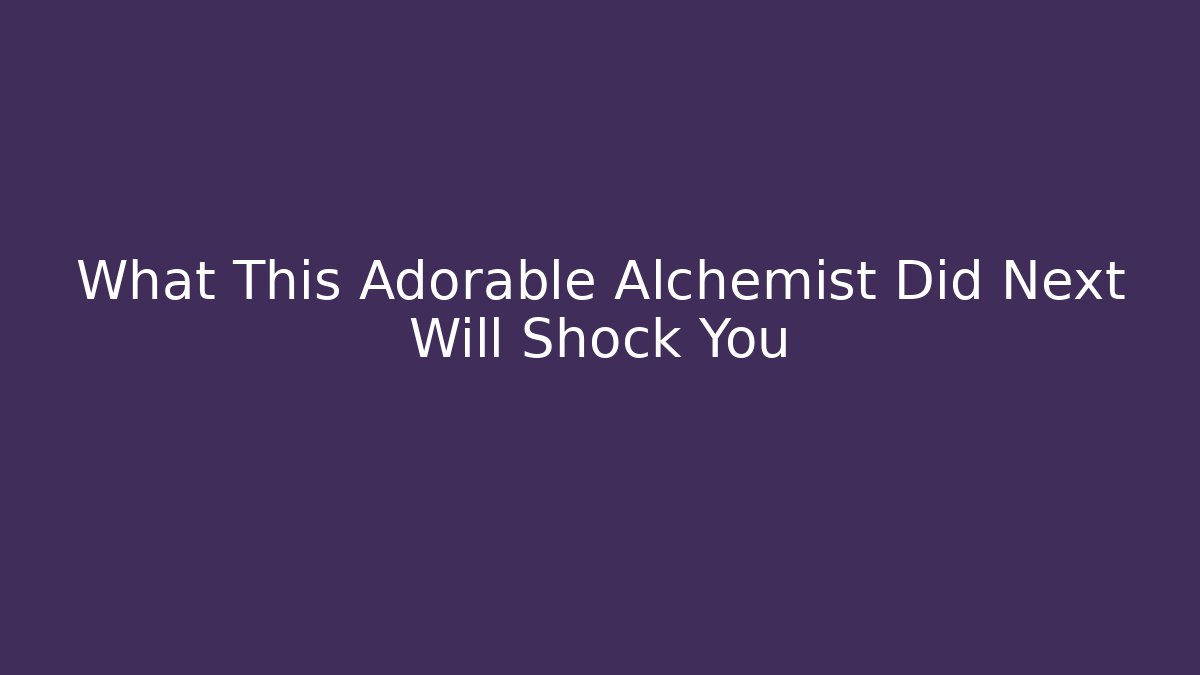 What This Adorable Alchemist Did Next Will Shock You - Vintage E-Juice