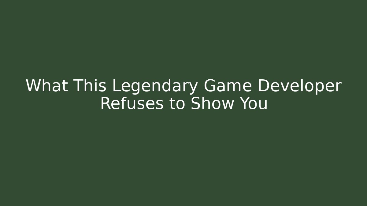 What This Legendary Game Developer Refuses to Show You