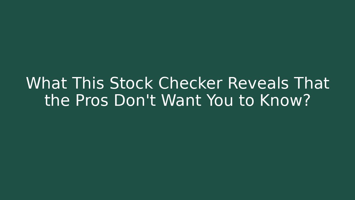 What This Stock Checker Reveals That the Pros Don't Want You to Know?