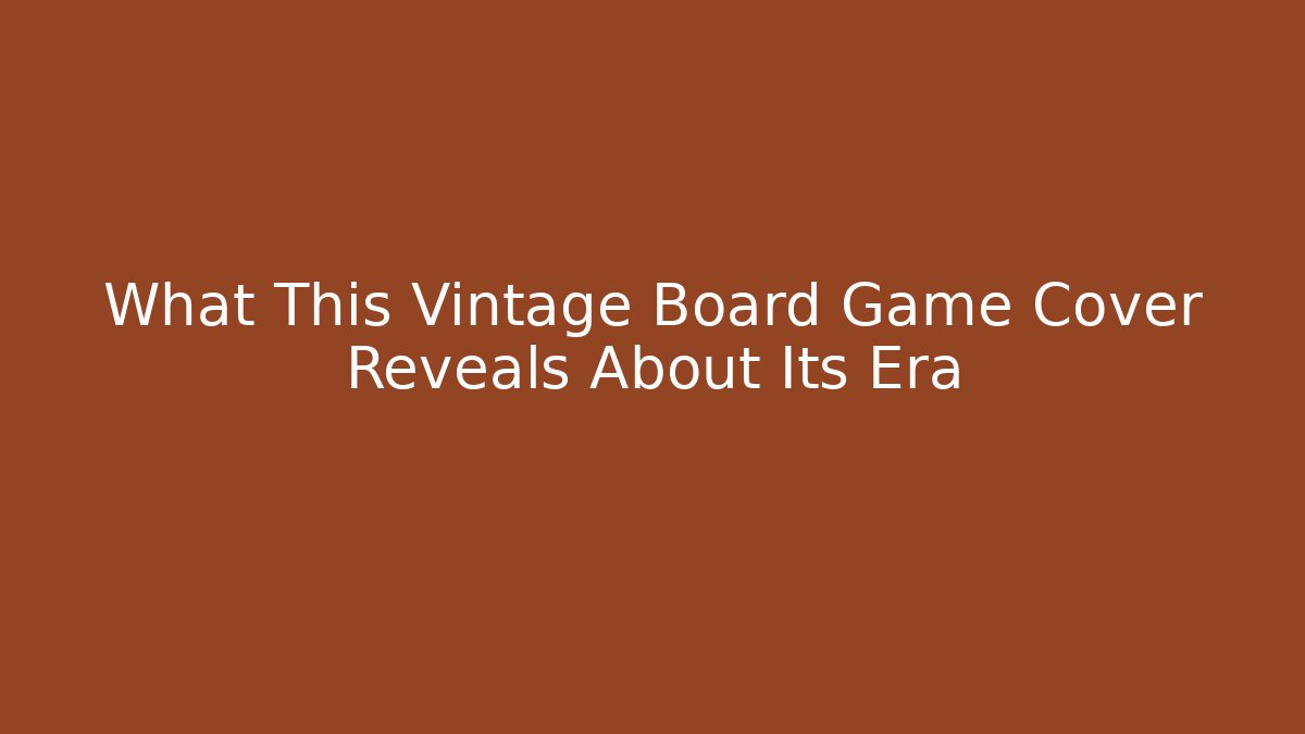 What This Vintage Board Game Cover Reveals About Its Era