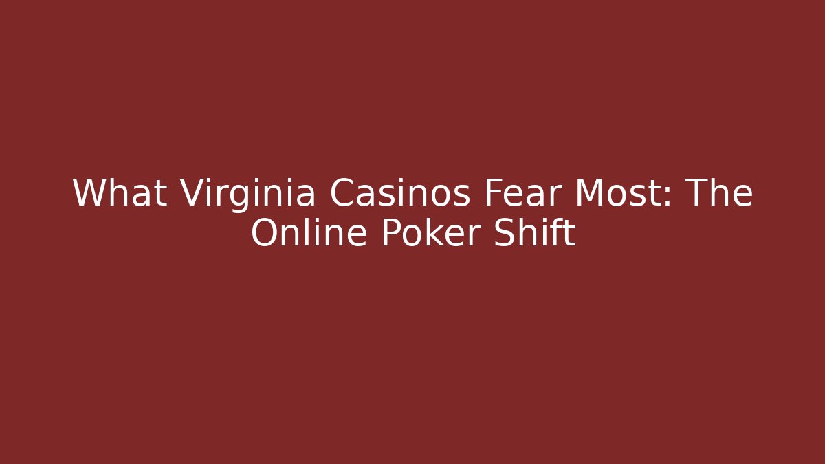 What Virginia Casinos Fear Most: The Online Poker Shift - Vintage E-Juice