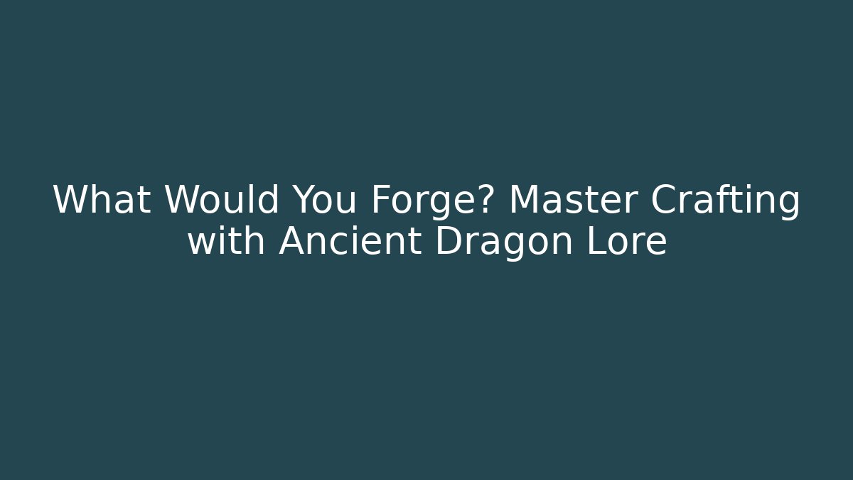 What Would You Forge? Master Crafting with Ancient Dragon Lore - Vintage E-Juice