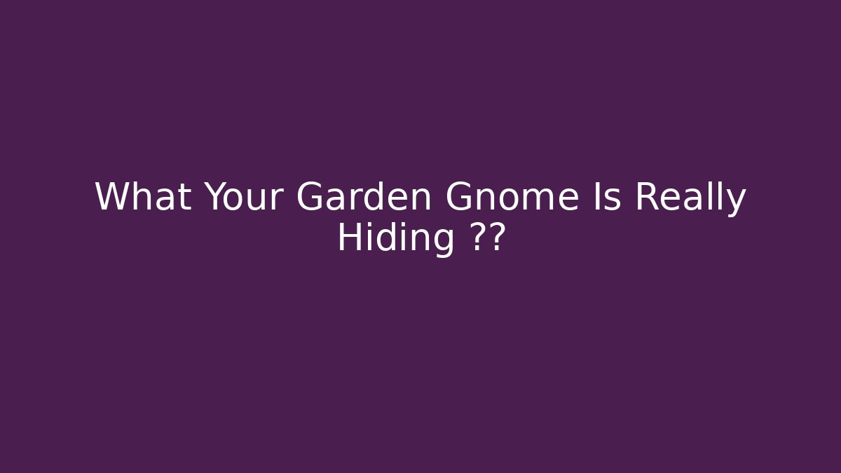 What Your Garden Gnome Is Really Hiding 게임