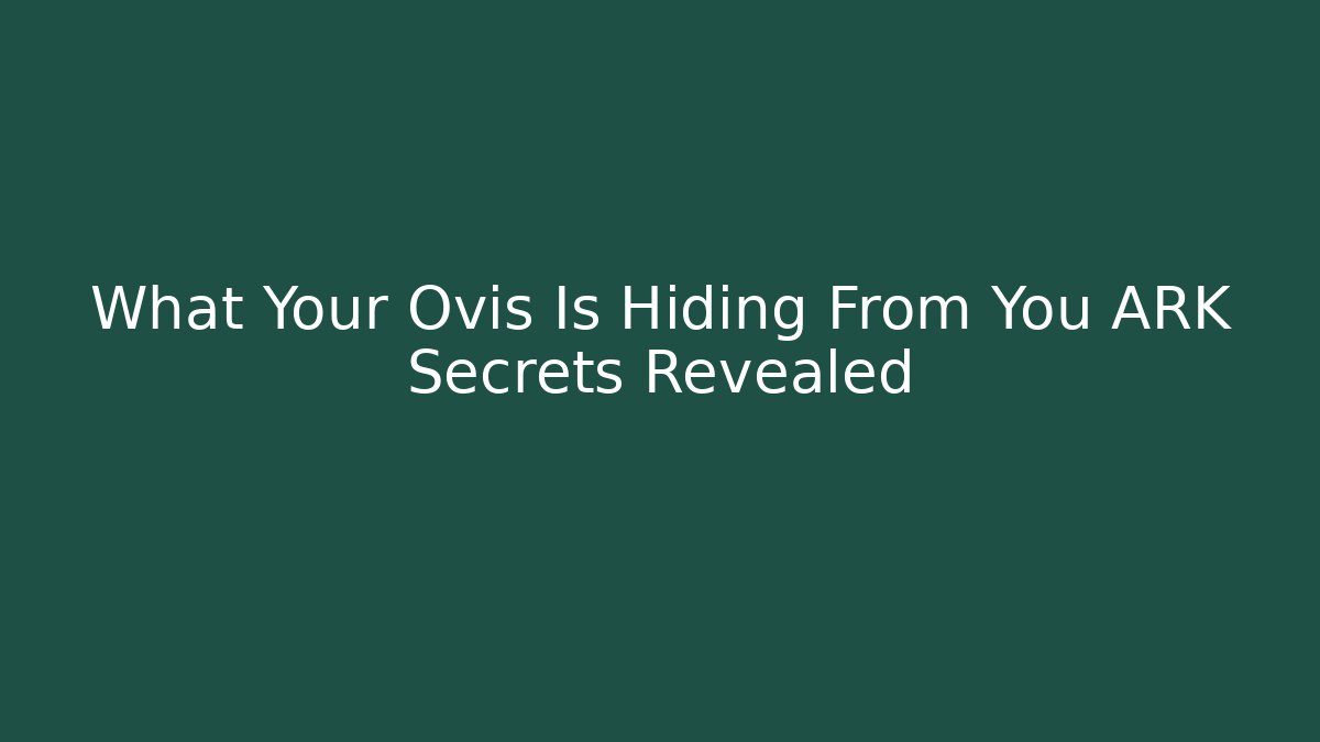 What Your Ovis Is Hiding From You ARK Secrets Revealed