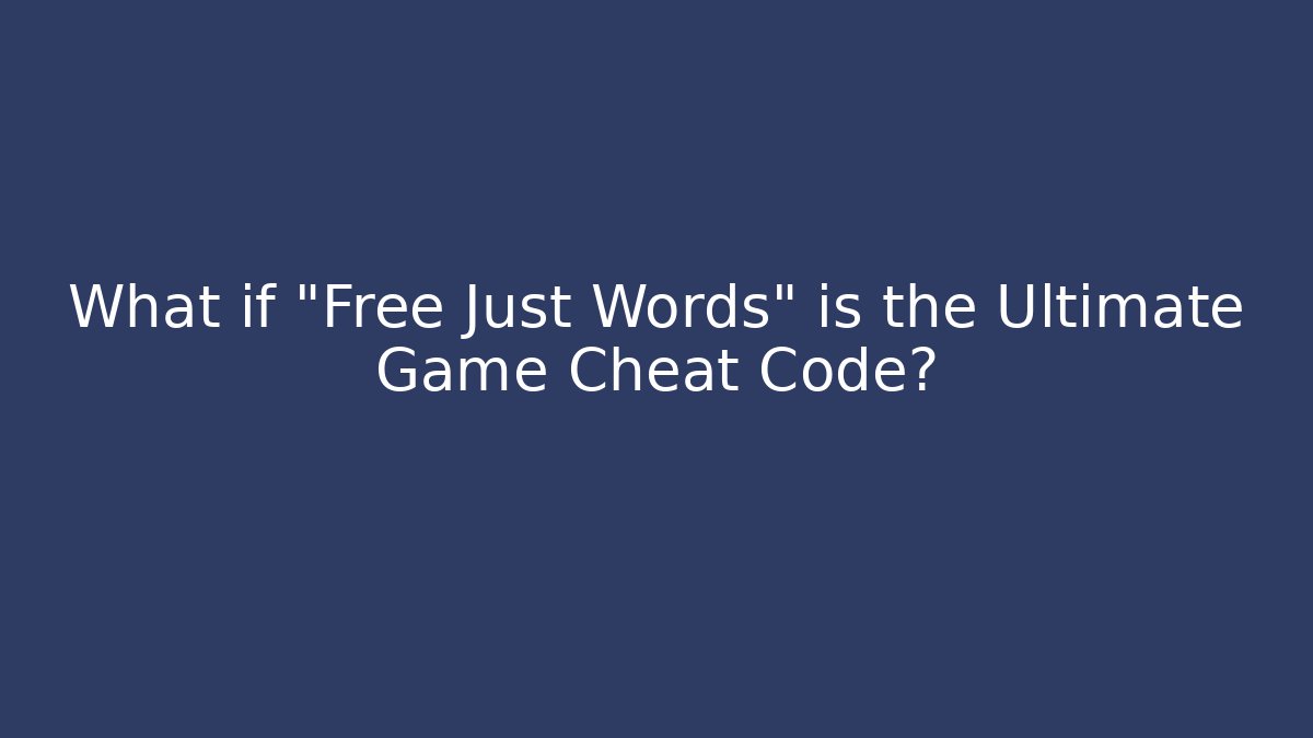 What if "Free Just Words" is the Ultimate Game Cheat Code? - Vintage E-Juice