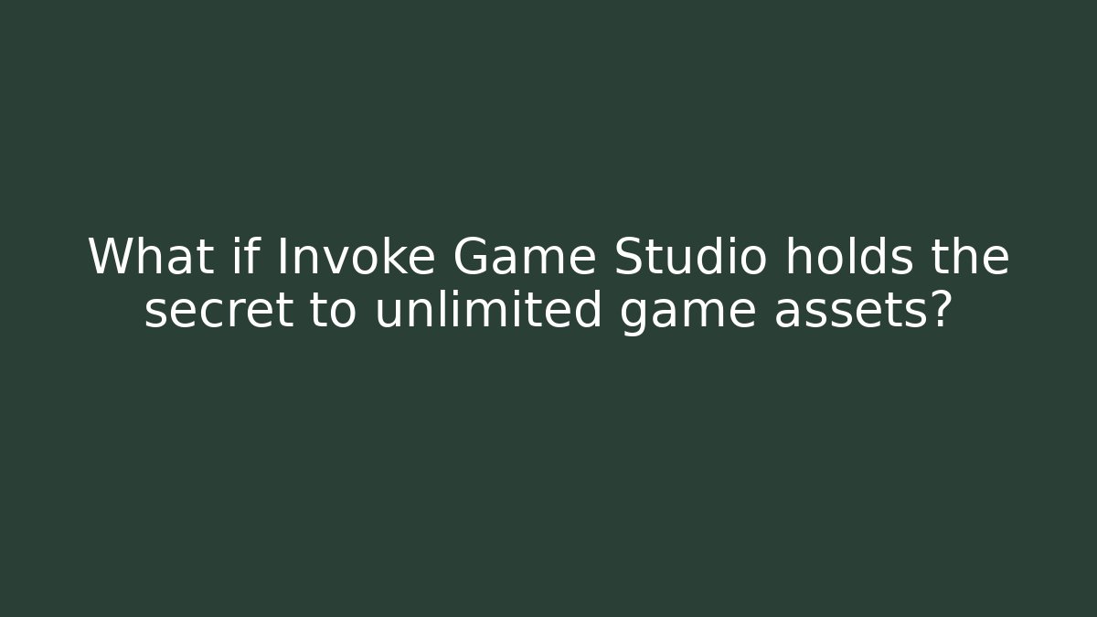 What if Invoke Game Studio holds the secret to unlimited game assets?