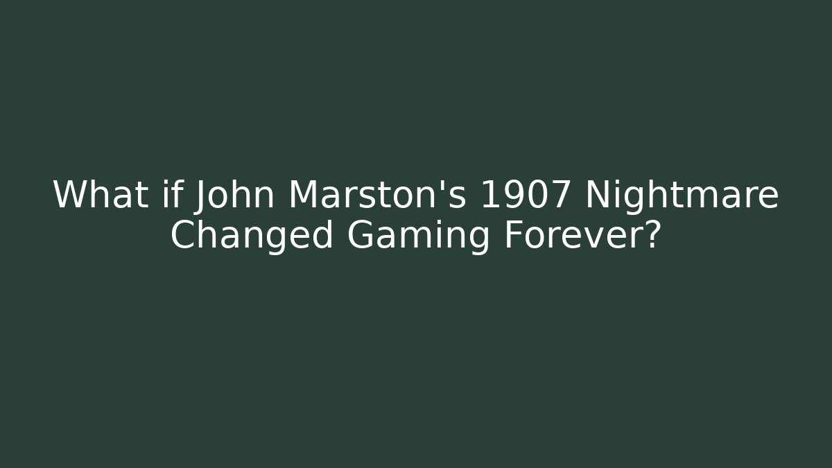 What if John Marston's 1907 Nightmare Changed Gaming Forever? - Vintage E-Juice