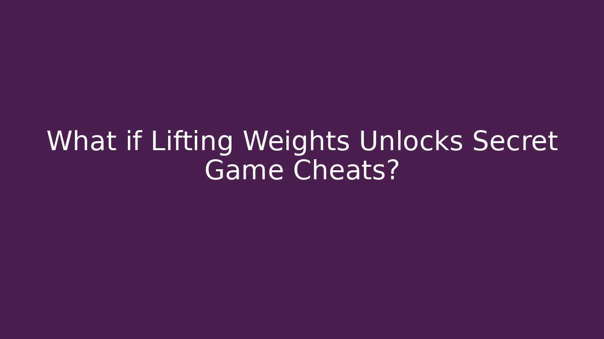 What if Lifting Weights Unlocks Secret Game Cheats? - Vintage E-Juice