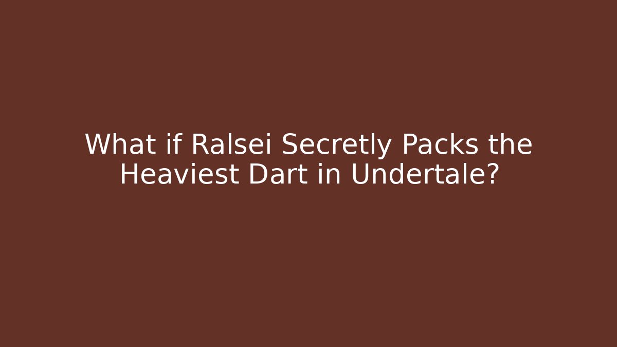 What if Ralsei Secretly Packs the Heaviest Dart in Undertale?