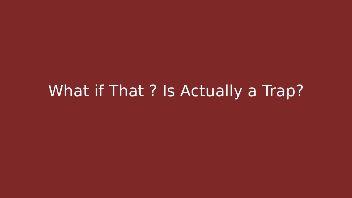 What if That ? Is Actually a Trap?