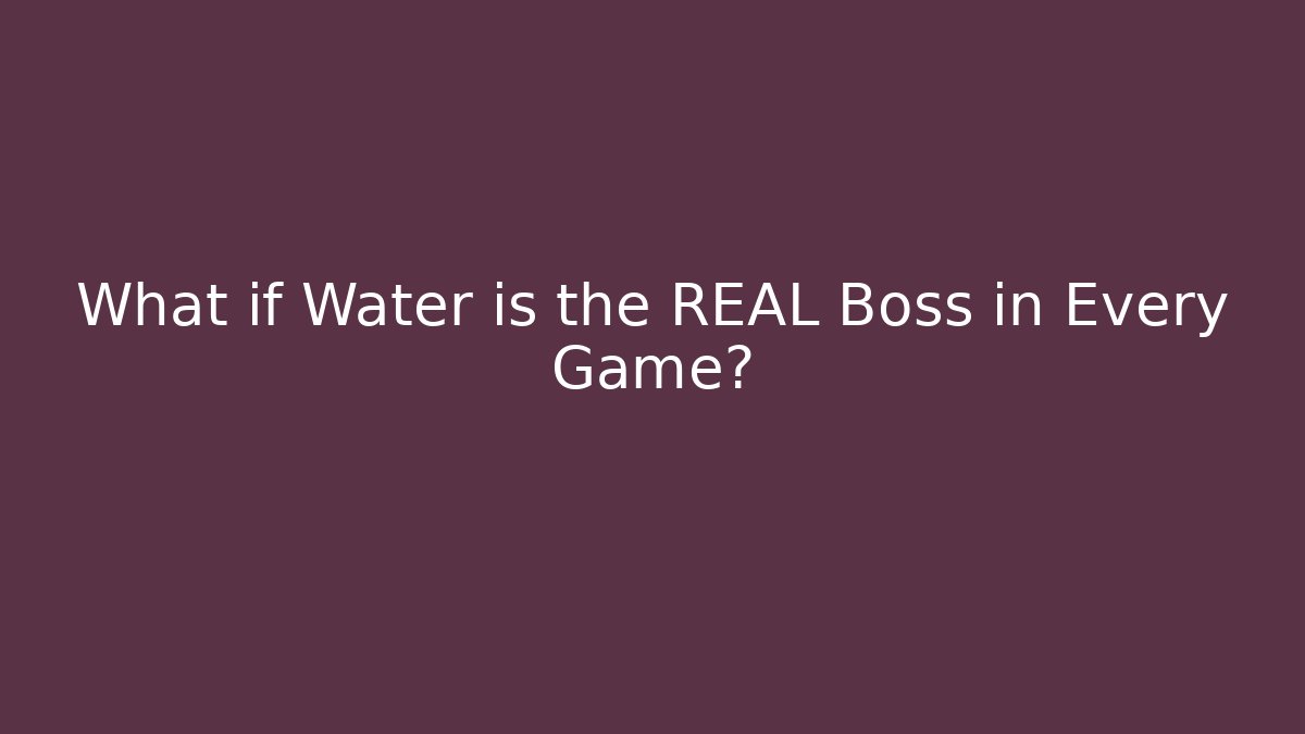 What if Water is the REAL Boss in Every Game? - Vintage E-Juice