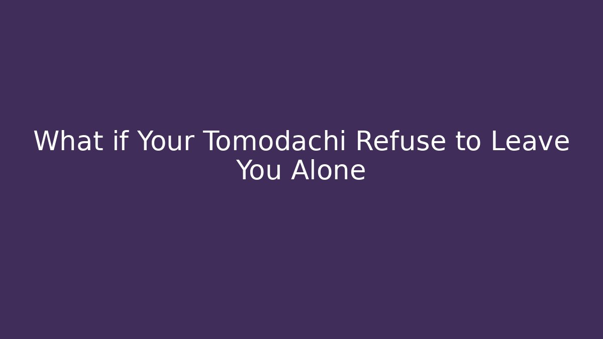 What if Your Tomodachi Refuse to Leave You Alone - Vintage E-Juice