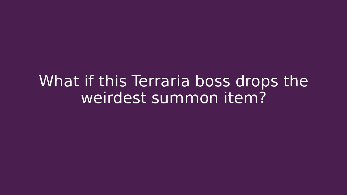 What if this Terraria boss drops the weirdest summon item?