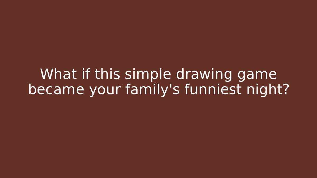 What if this simple drawing game became your family’s funniest night?