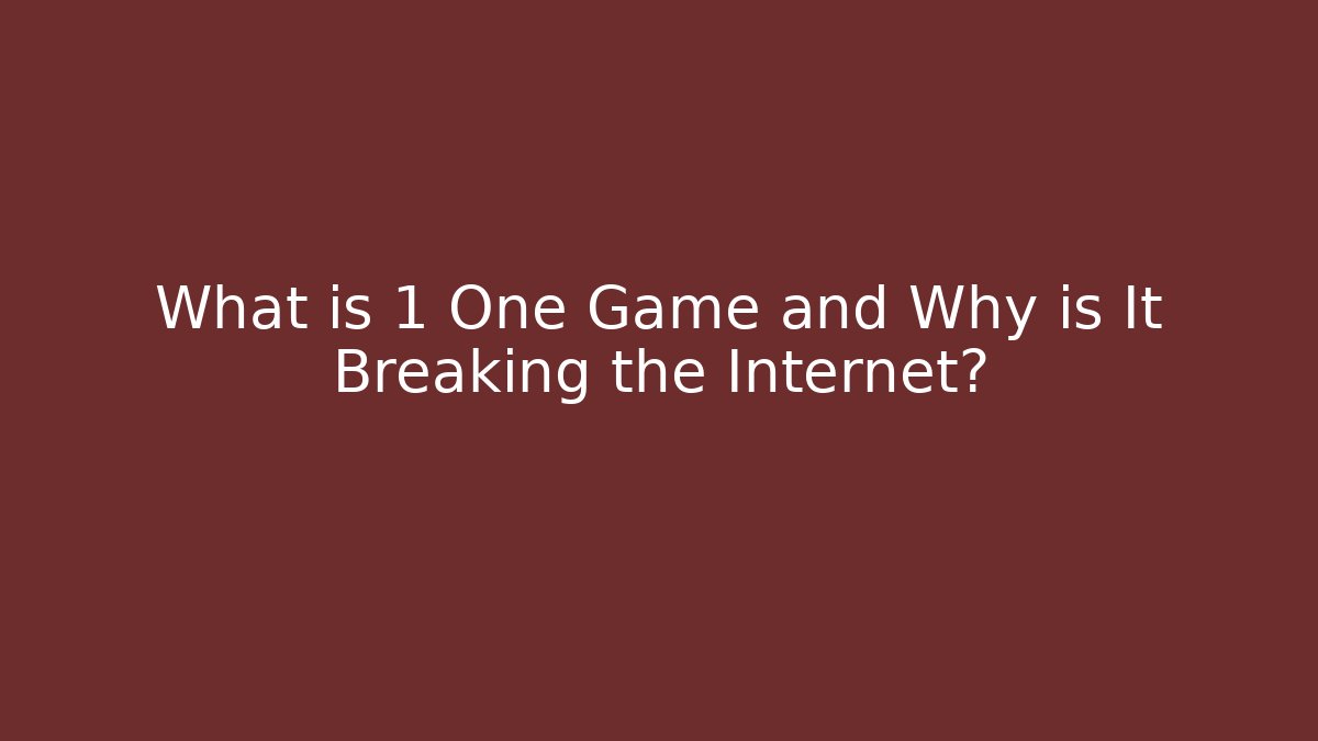 What is 1 One Game and Why is It Breaking the Internet?
