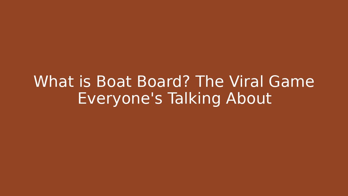 What is Boat Board? The Viral Game Everyone's Talking About