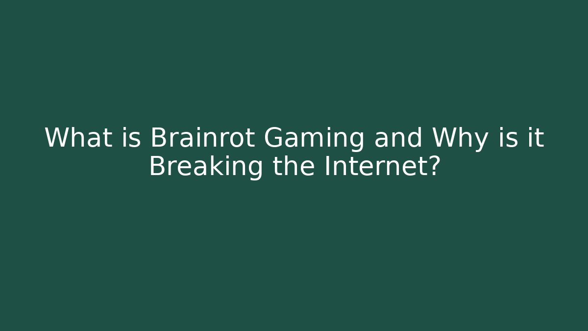 What is Brainrot Gaming and Why is it Breaking the Internet?
