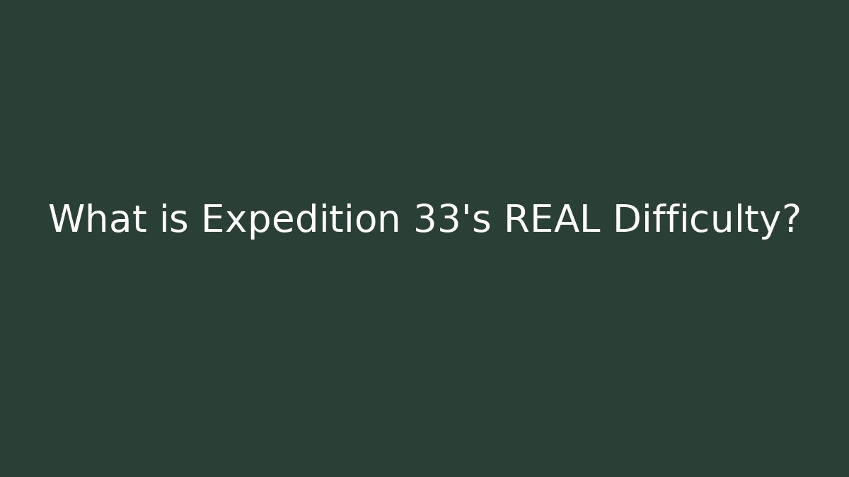What is Expedition 33's REAL Difficulty?