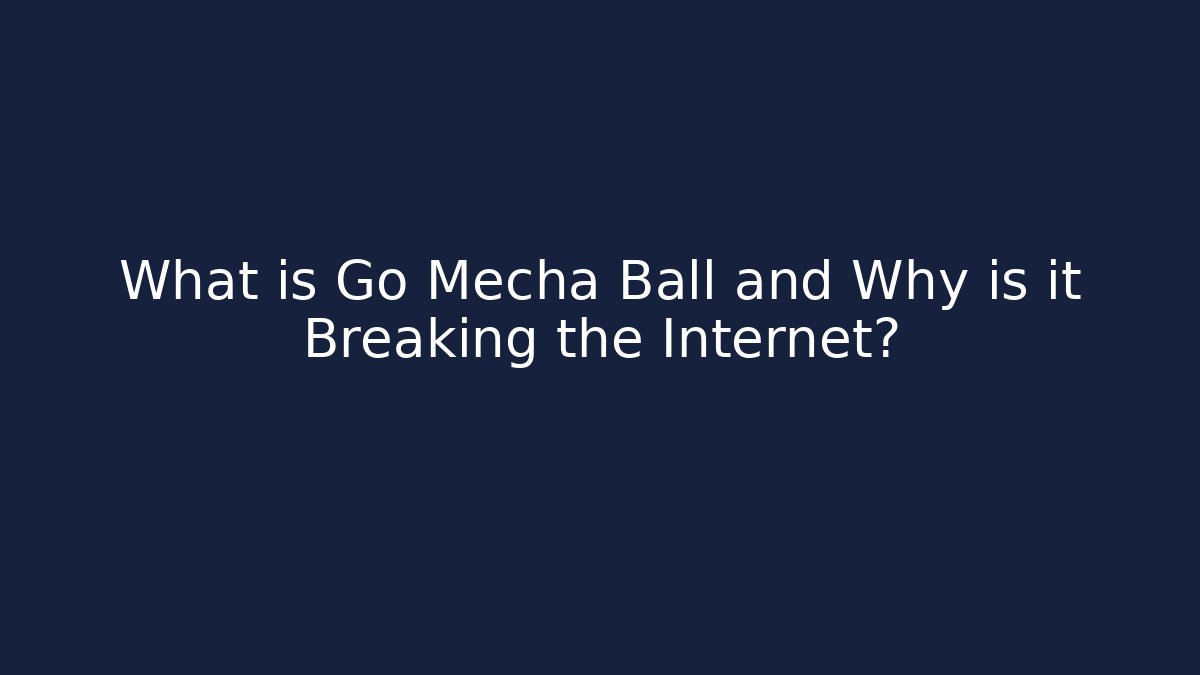 What is Go Mecha Ball and Why is it Breaking the Internet?