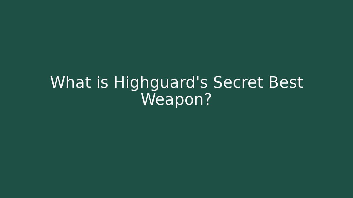 What is Highguard's Secret Best Weapon?