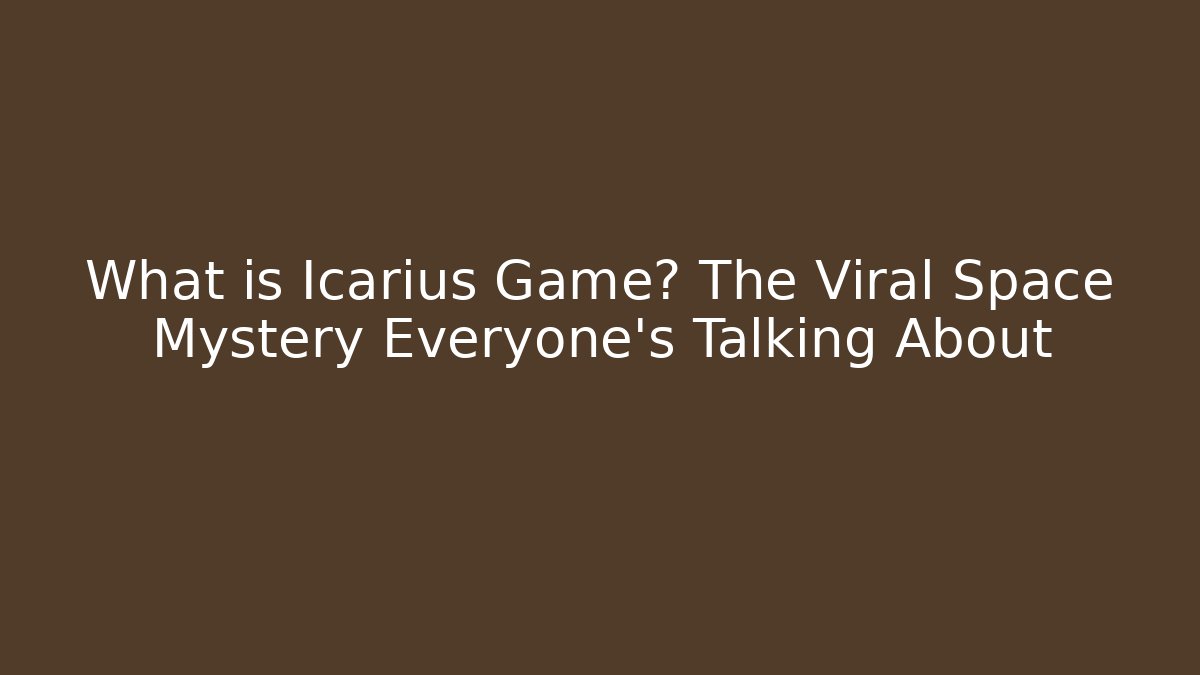 What is Icarius Game? The Viral Space Mystery Everyone’s Talking About