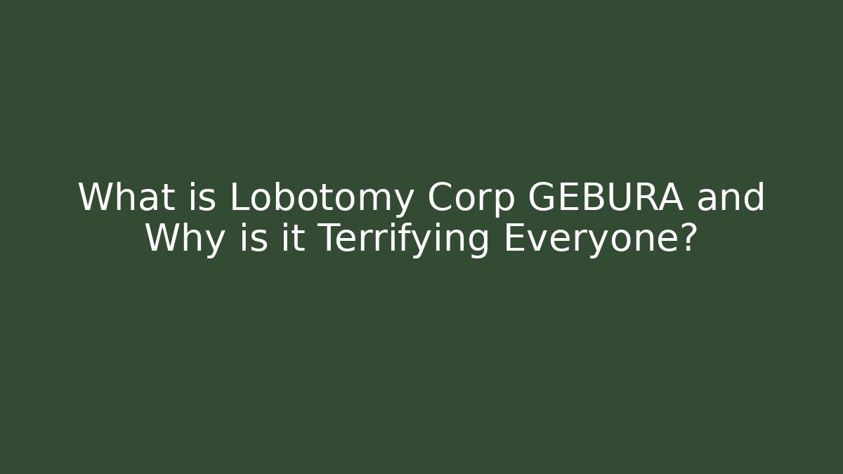 What is Lobotomy Corp GEBURA and Why is it Terrifying Everyone?