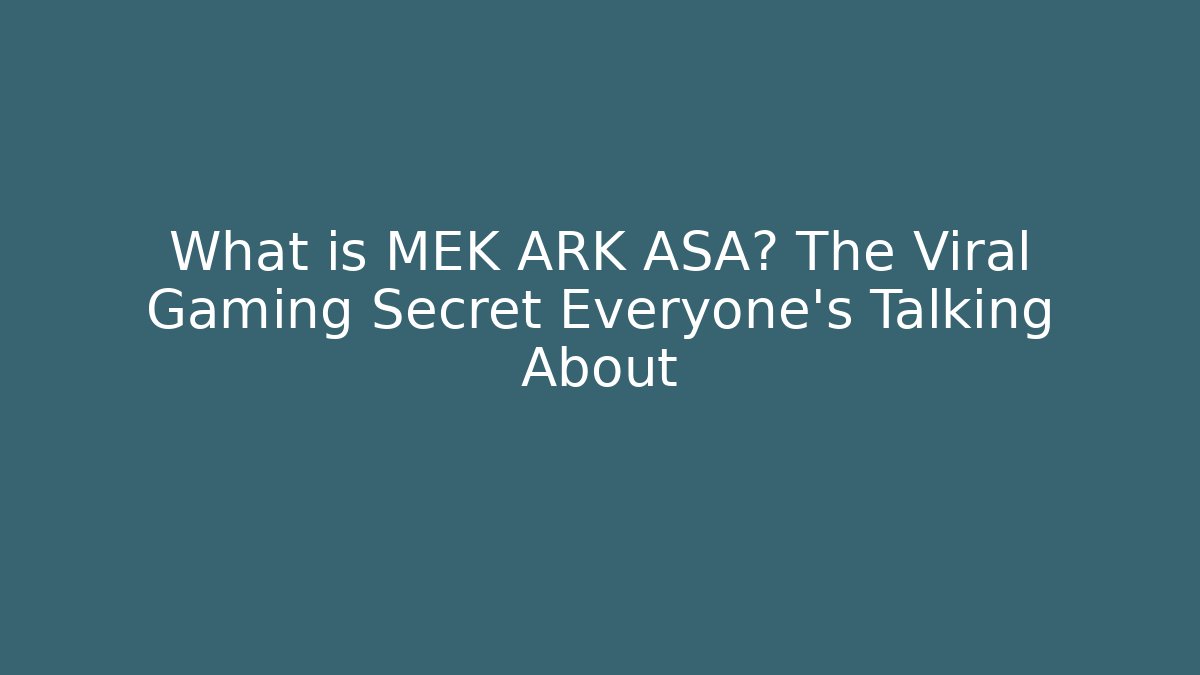 What is MEK ARK ASA? The Viral Gaming Secret Everyone’s Talking About