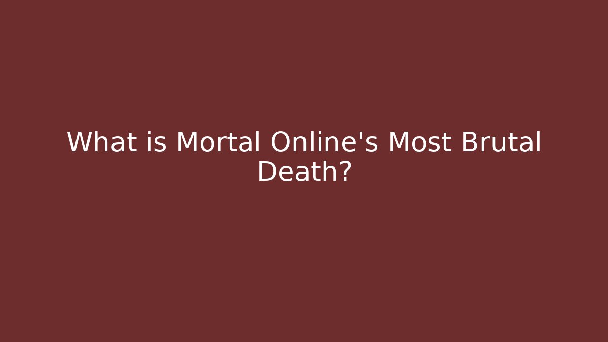 What is Mortal Online's Most Brutal Death? - Vintage E-Juice