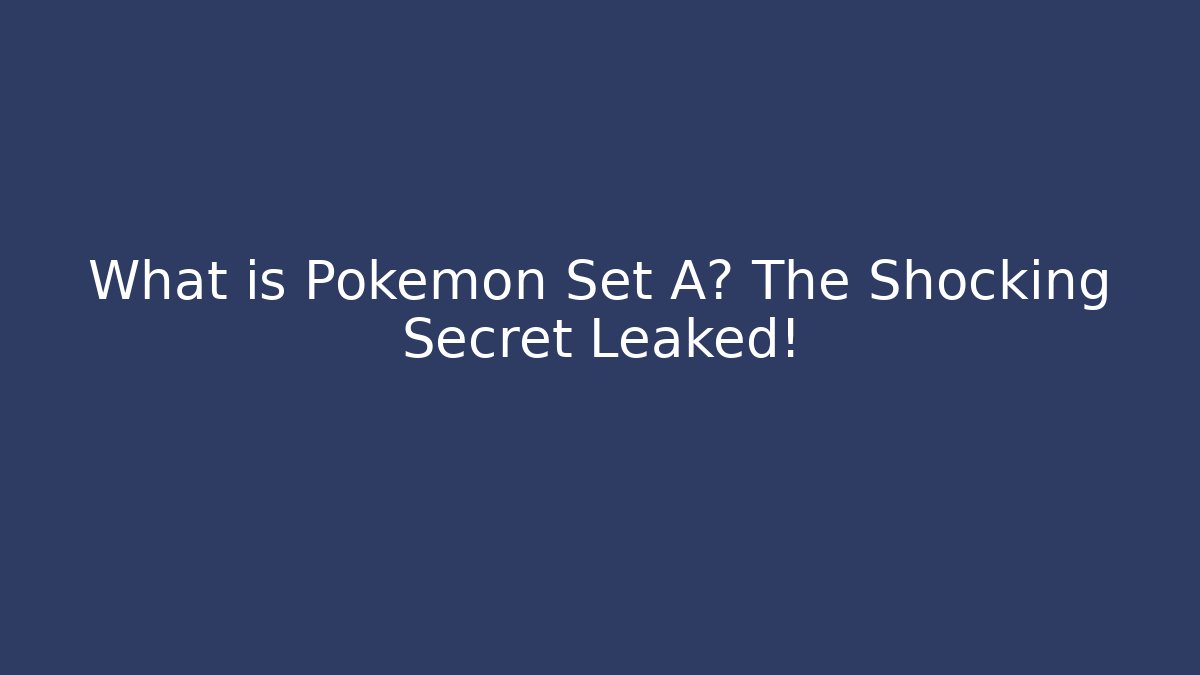 What is Pokemon Set A? The Shocking Secret Leaked! - Vintage E-Juice