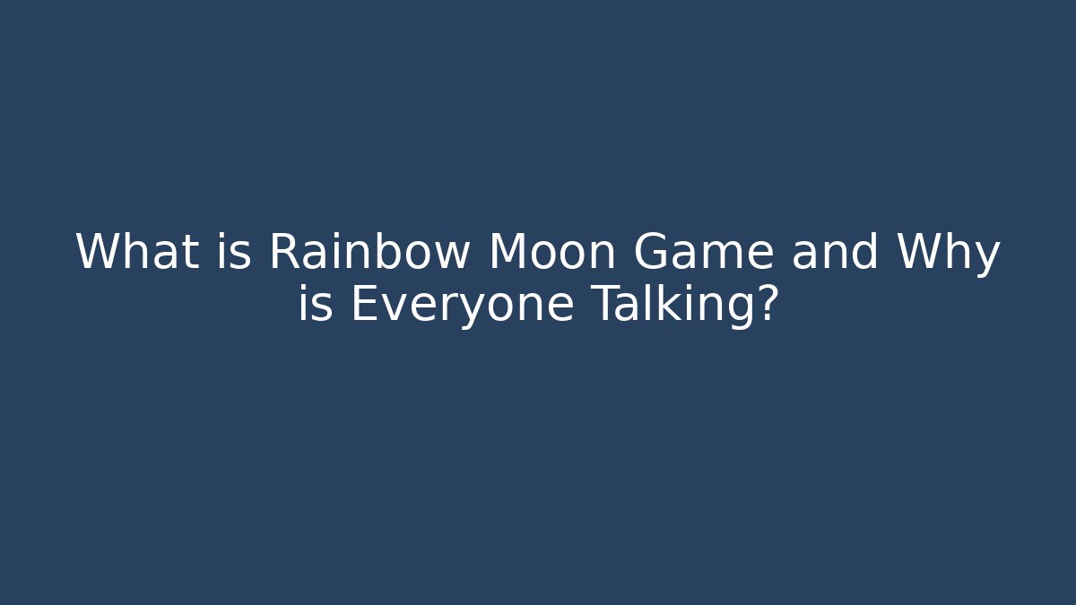 What is Rainbow Moon Game and Why is Everyone Talking?