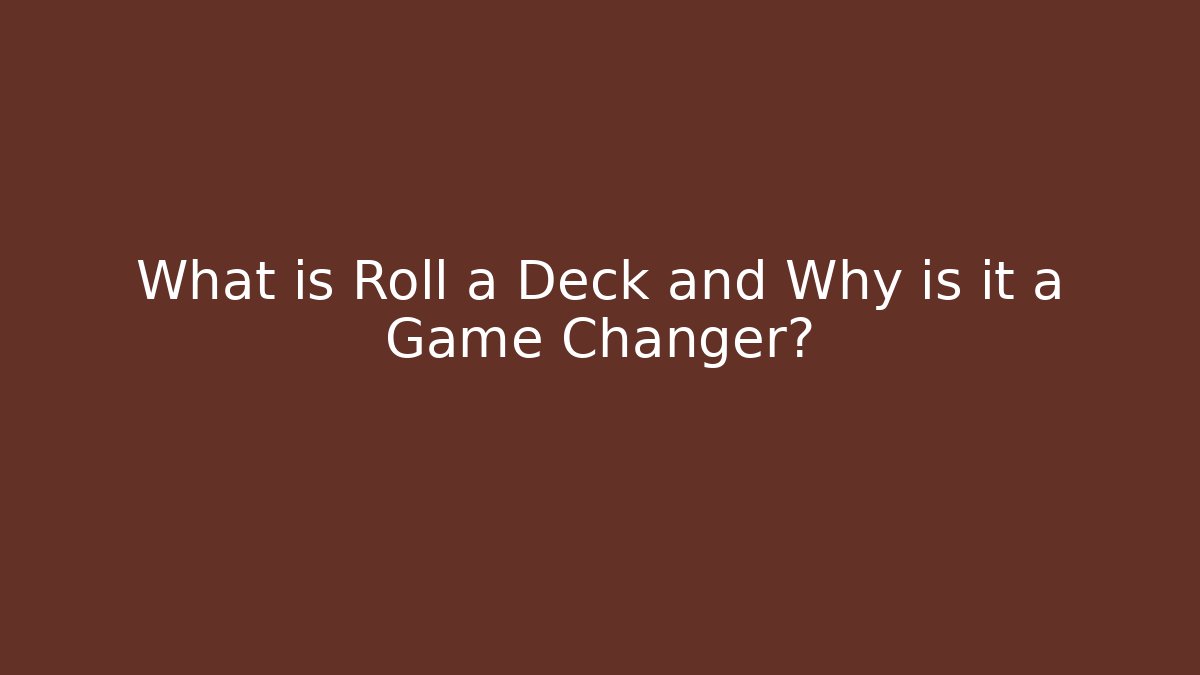 What is Roll a Deck and Why is it a Game Changer?