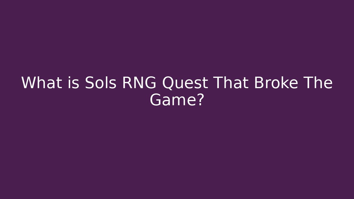 What is Sols RNG Quest That Broke The Game?