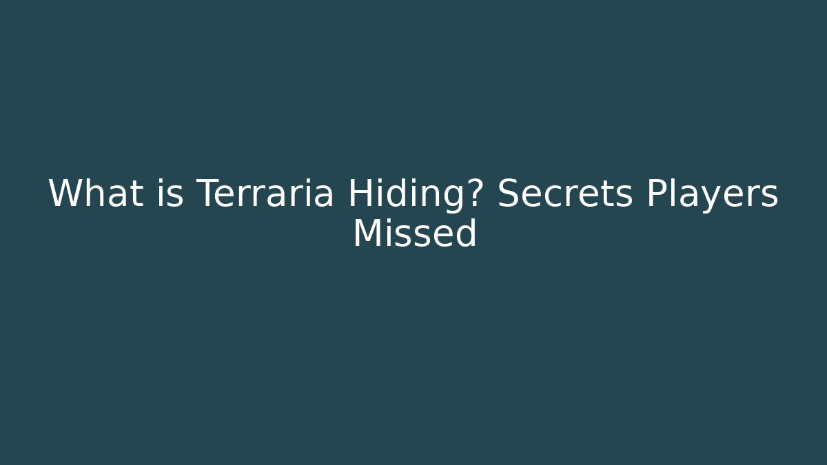What is Terraria Hiding? Secrets Players Missed