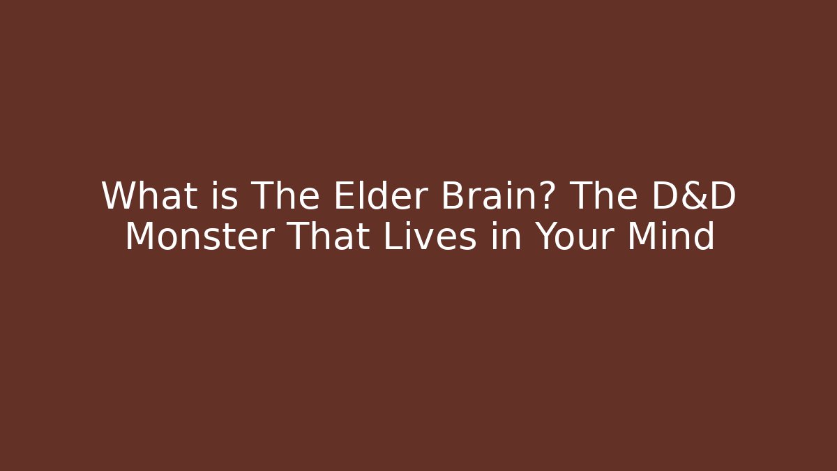What is The Elder Brain? The D&D Monster That Lives in Your Mind