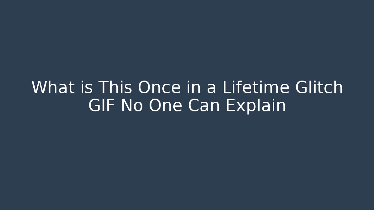 What is This Once in a Lifetime Glitch GIF No One Can Explain