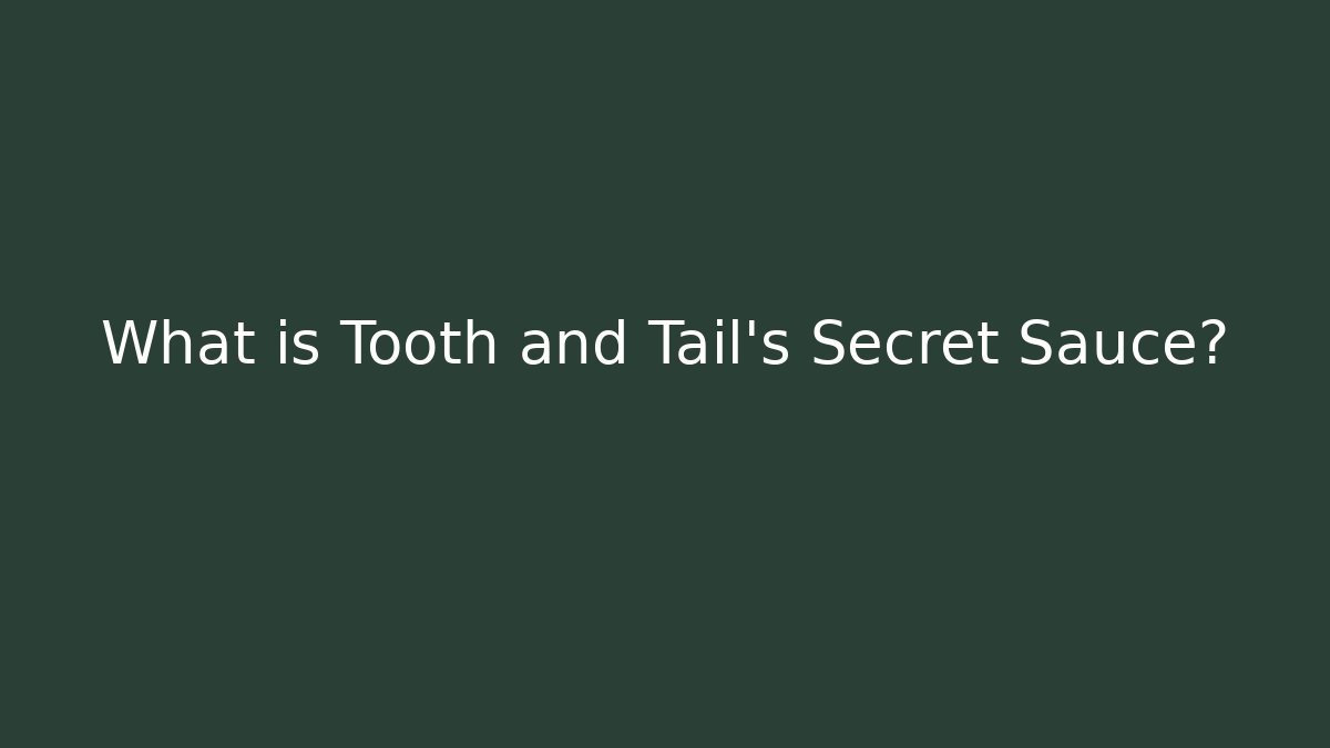 What is Tooth and Tail's Secret Sauce? - Vintage E-Juice